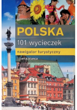 Polska 101 wycieczek Nawigator turystyczny