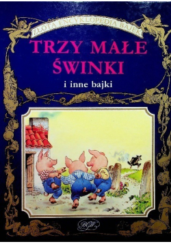 Złota encyklopedia bajek Trzy małe świnki i inne bajki