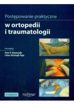 Postępowanie praktyczne w ortopedii i traumatologii