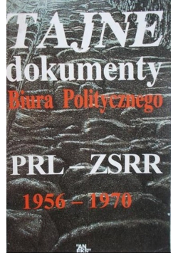 Tajne dokumenty Biura Politycznego PRL - ZSRR 1956 - 1970