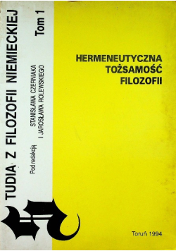 Studia z filozofii niemieckiej Tom I Hermeneutyczna tożsamość filozofii