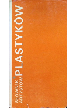 Słownik artystów plastyków: artyści plastycy Okręgu Warszawskiego ZPAP