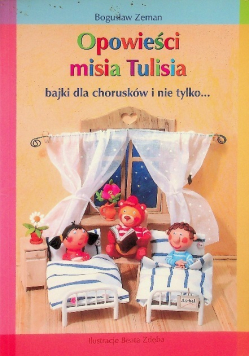 Opowieści misia Tulisia. Bajki dla chorusków i nie tylko