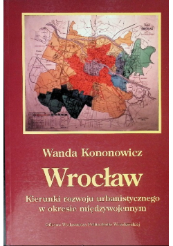 Wrocław Kierunki rozwoju urbanistycznego w okresie międzywojennym