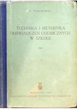 Technika i metodyka doświadczeń chemicznych w szkole Tom I