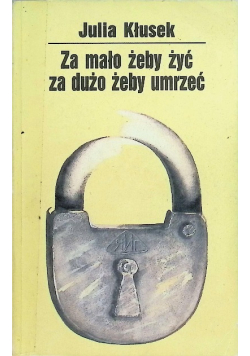 Za mało żeby żyć za dużo żeby umrzeć
