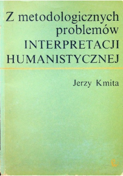 Z metodologicznych problemów Interpretacji humanistycznej