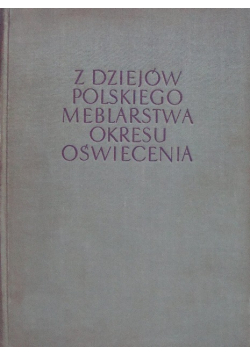 Z dziejów polskiego meblarstwa okresu Oświecenia