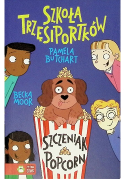 Szkoła Trzęsiportków. Szczeniak Popcorn