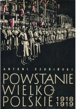 Powstanie Wielkopolskie 1918 - 1919