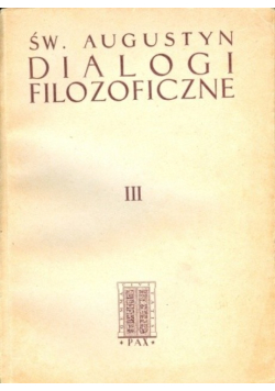 Święty Augustyn Dialogi filozoficzne Tom III