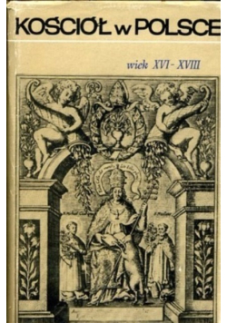 Kościół w Polsce Tom II wiek XVI -XVIII