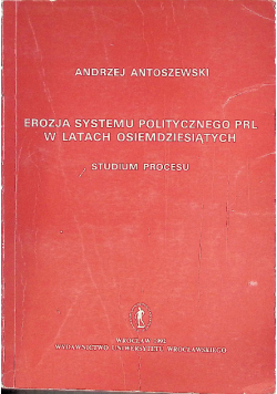 Erozja systemu politycznego prl w latach osiemdziesiątych