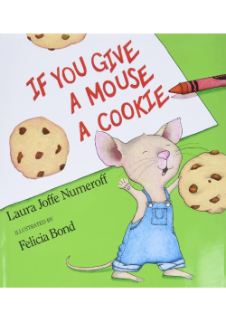 If You Give a Mouse a Cookie