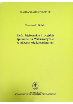 Pieśni białoruskie i rosyjskie śpiewane na Wileńszczyźnie w okresie międzywojennym