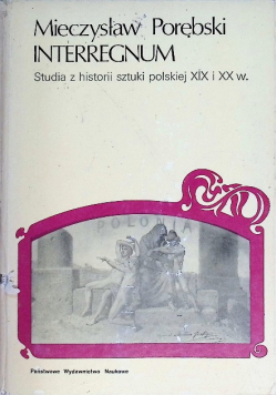 Interregnum. Studia z historii sztuki polskiej XIX i XX w.