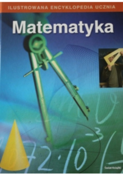 Matematyka ilustrowana encyklopedia ucznia