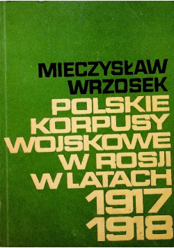 Polskie korpusy wojskowe w Rosji w latach 1917 - 1918