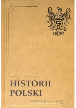Atlas historii polski  520 tys.p.n.e. - 2003