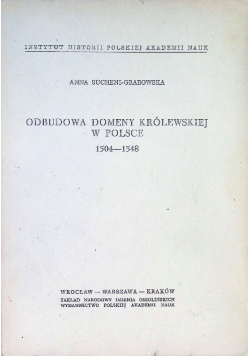 Odbudowa Domeny Królewskiej w Polsce 1504 - 1548