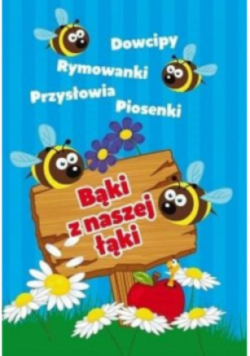 Bąki z naszej łąki Dowcipy rymowanki przysłowia