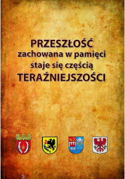 Przeszłość zachowana w pamięci staje się częścią teraźniejszą