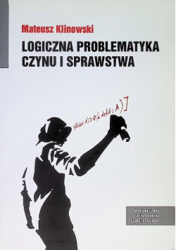 Logiczna problematyka czynu i sprawstwa