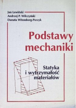 Podstawy mechaniki Statyka i wytrzymałość materiałów