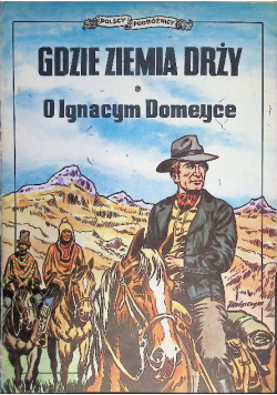 Gdzie ziemia drży O Ignacym Domeyce