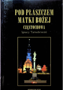 Pod płaszczem Matki Bożej Częstochowa