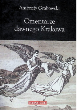 Cmentarze dawnego Krakowa