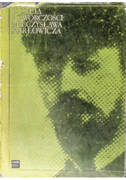 Z życia i twórczości Mieczysława Karłowicza
