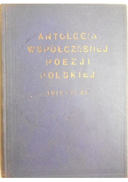 Antologia współczesnej poezji Polskiej 1918-1938 / 1939 r.
