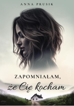 Zapomniałam, Że Cię Kocham