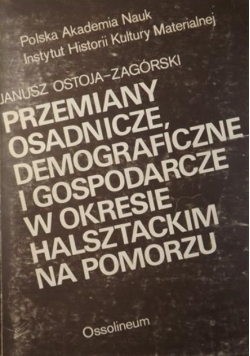 Przemiany osadnicze, demograficzne i gospodarcze w okresie halsztackim na Pomorzu
