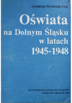 Oświata na Dolnym Śląsku w latach 1945-1948