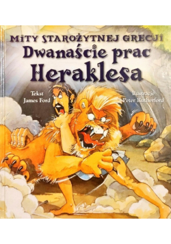 Dwanaście prac Heraklesa. Mity starożytnej Grecji