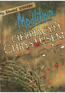 Modlitwa z cierpiącym Chrystusem
