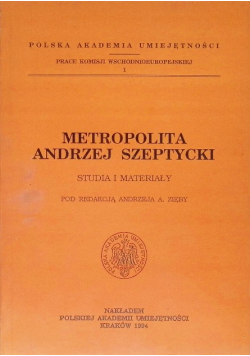 Metropolita Andrzej Szeptycki Studia i materiały