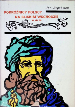 Podróżnicy Polscy na Bliskim Wschodzie w XIX w.