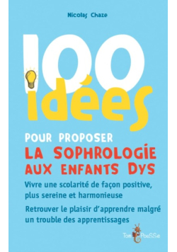 100 idées pour proposer la sophrologie aux enfants dys