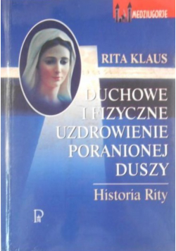 Duchowe i fizyczne uzdrowienie poranionej duszy