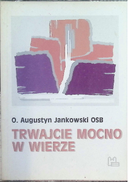 Trwajcie mocno w wierze
