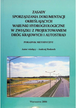 Zasady sporządzania dokumentacji określających warunki hydrogeologiczne w związku z projektowaniem dróg krajowych i autostrad poradnik metodyczny