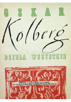 Kolberg Dzieła wszystkie Tom 67 Pieśni i melodie ludowe w opracowaniu fortepianowym Część 2