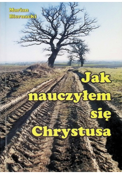 Jak nauczyłem się Chrystusa