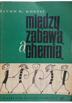 Między zabawą a chemią