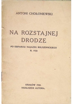 Na rozstajnej drodze Po odparciu najazdu bolszewickiego 1920 r.