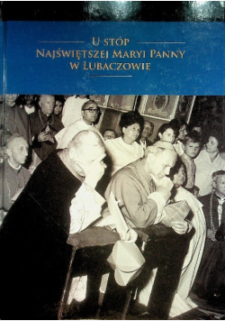 U stóp najświętszej Maryi Panny w Lubaczowie