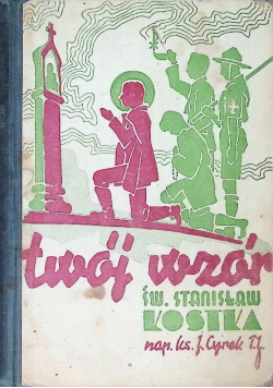 Twój wzór Św. Stanisław Kostka 1936 r.